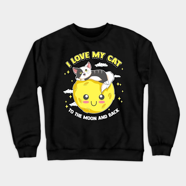 I Love My Cat To The Moon And Back Cute Kitten Crewneck Sweatshirt by theperfectpresents